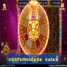 conformidade caixa quanto tempo demora